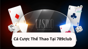 Cá Cược Thể Thao Tại 789club