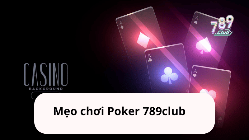 Mẹo chơi Poker 789club