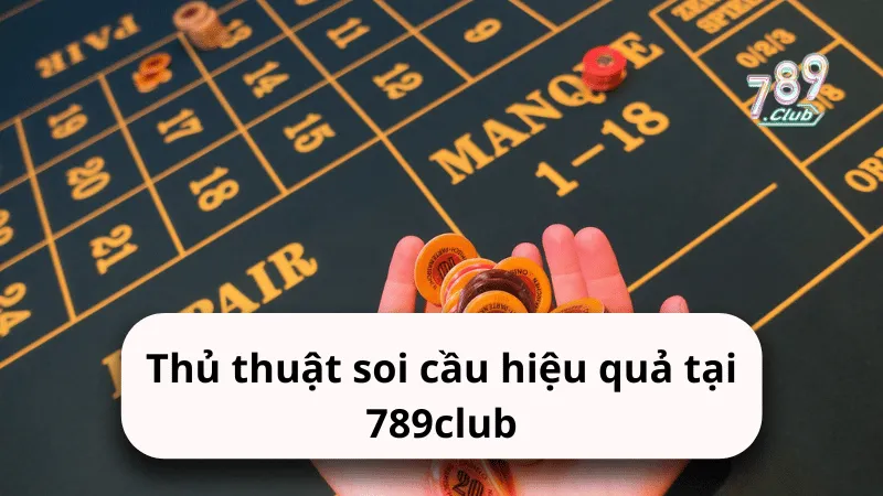 thu thuat soi cau hieu qua tai 789club Thủ thuật soi cầu hiệu quả tại 789club